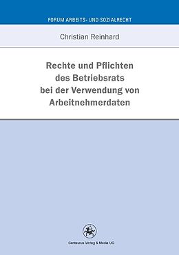 E-Book (pdf) Rechte und Pflichten des Betriebsrats bei der Verwendung von Arbeitnehmerdaten von Christian Reinhard