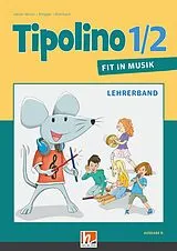 Paperback Tipolino 1/2 - Fit in Musik. Lehrerband. Ausgabe D von Katrin-Uta Ringger, Stephanie Jakobi-Murer, Kurt Rohrbach