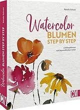 Fester Einband Watercolor Blumen Step by Step von Natalie Selinski