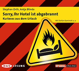 Audio CD (CD/SACD) Sorry, Ihr Hotel ist abgebrannt  Kurioses aus dem Urlaub von Stephan Orth, Antje Blinda