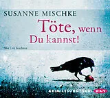 Audio CD (CD/SACD) Töte, wenn Du kannst! von Susanne Mischke