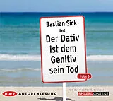 Audio CD (CD/SACD) Der Dativ ist dem Genitiv sein Tod. Folge 5. Die Zwiebelfisch-Kolumnen von Bastian Sick