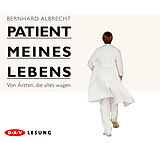 Audio CD (CD/SACD) Patient meines Lebens  Von Ärzten, die alles wagen von Bernhard Albrecht