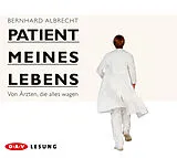 Audio CD (CD/SACD) Patient meines Lebens  Von Ärzten, die alles wagen von Bernhard Albrecht