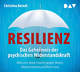 Audio CD (CD/SACD) Resilienz. Das Geheimnis der psychischen Widerstandskraft von Christina Berndt