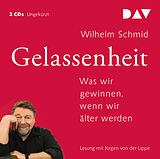 Audio CD (CD/SACD) Gelassenheit. Was wir gewinnen, wenn wir älter werden von Wilhelm Schmid