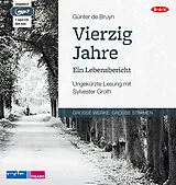 Audio CD (CD/SACD) Vierzig Jahre. Ein Lebensbericht von Günter de Bruyn