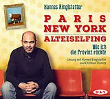 Audio CD (CD/SACD) Paris. New York. Alteiselfing. Auf Ochsentour durch die Provinz von Hannes Ringlstetter