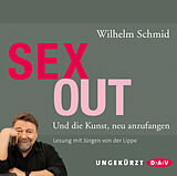 Audio CD (CD/SACD) Sexout. Und die Kunst, neu anzufangen von Wilhelm Schmid