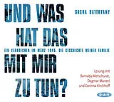 Audio CD (CD/SACD) Und was hat das mit mir zu tun? Ein Verbrechen im März 1945 von Sacha Batthyany