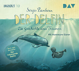 Audio CD (CD/SACD) Der Delfin  Die Geschichte eines Träumers von Sergio Bambaren