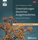 Audio CD (CD/SACD) Unterhaltungen deutscher Ausgewanderten von Johann Wolfgang von Goethe