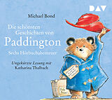 Audio CD (CD/SACD) Die schönsten Geschichten von Paddington  Sechs Hörbuchabenteuer von Michael Bond