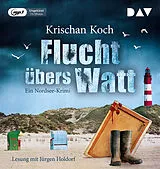 Audio CD (CD/SACD) Flucht übers Watt. Ein Nordsee-Krimi von Krischan Koch
