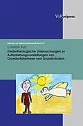 E-Book (pdf) Kindertheologische Untersuchungen zu Auferstehungsvorstellungen von Grundschülerinnen und Grundschülern von Christian Butt