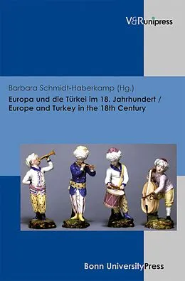 E-Book (pdf) Europa und die Türkei im 18. Jahrhundert / Europe and Turkey in the 18th Century von Barbara Schmidt-Haberkamp