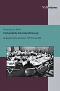 E-Book (pdf) Verhandelte Demokratisierung von Francesca Weil