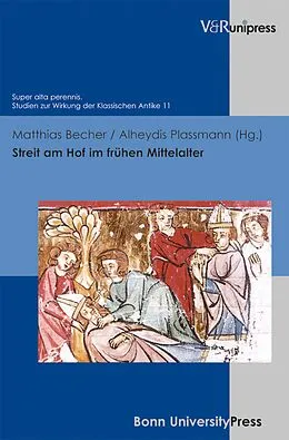 E-Book (pdf) Streit am Hof im frühen Mittelalter von Matthias Becher, Alheydis Plassmann, Uwe Baumann