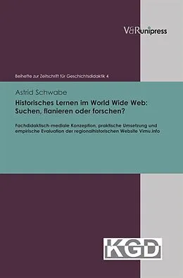 E-Book (pdf) Historisches Lernen im World Wide Web: Suchen, flanieren oder forschen? von Astrid Schwabe