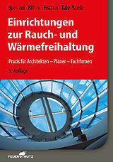 E-Book (pdf) Einrichtungen zur Rauch- und Wärmefreihaltung - E-Book (PDF) von Karl-Heinz Quenzel, Frank Bitter, Heinrich Fischer
