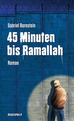 Fester Einband 45 Minuten bis Ramallah von Gabriel Bornstein