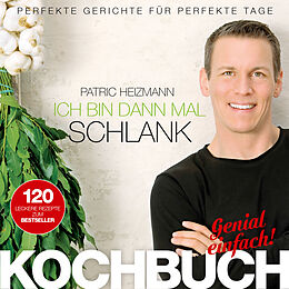E-Book (epub) Ich bin dann mal schlank  Das Koch- und Rezeptbuch von Patric Heizmann