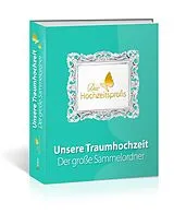 Loseblatt Die Hochzeitsprofis  Expertenwissen für Ihre Hochzeit von Die Hochzeitsprofis