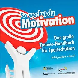 E-Book (epub) So weckst du Motivation. Das große Trainer-Handbuch für Sportschützen von Michael Draksal