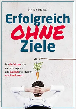 E-Book (epub) Erfolgreich OHNE Ziele von Michael Draksal
