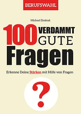 E-Book (pdf) 100 Verdammt gute Fragen  BERUFSWAHL von Michael Draksal
