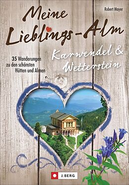 Kartonierter Einband Meine Lieblings-Alm Karwendel &amp; Wetterstein von Robert Mayer