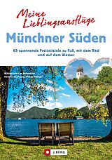 E-Book (epub) Meine Lieblingsausflüge Münchner Süden von Wilfried Bahnmüller, Heinrich Bauregger, Michael Pröttel