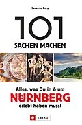 E-Book (epub) 101 Sachen machen - Alles, was Du in & um Nürnberg erlebt haben musst. von Susanne Berg