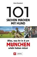E-Book (epub) 101 Sachen machen mit Hund - Alles, was ihr in & um München erlebt haben müsst. von Anne Dreesbach