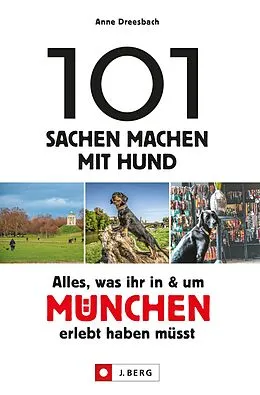 E-Book (epub) 101 Sachen machen mit Hund - Alles, was ihr in & um München erlebt haben müsst. von Anne Dreesbach