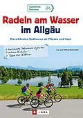 E-Book (epub) Radeln am Wasser im Allgäu von Wilfried Bahnmüller, Lisa Bahnmüller