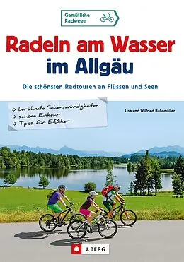 E-Book (epub) Radeln am Wasser im Allgäu von Wilfried Bahnmüller, Lisa Bahnmüller