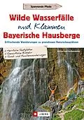 E-Book (epub) Wilde Wasserfälle und Klammen in den Bayerischen Hausbergen von Wilfried und Lisa Bahnmüller