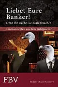 E-Book (epub) Liebet Eure Banker! von Schmitt Hubert-Ralph