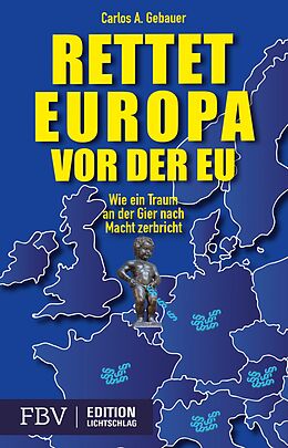 E-Book (epub) Rettet Europa vor der EU von Carlos A. Gebaur