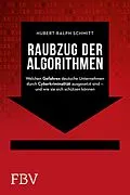E-Book (epub) Raubzug der Algorithmen von Hubert-Ralph Schmitt