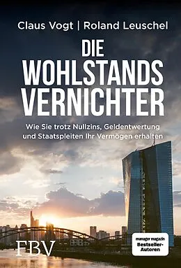 E-Book (pdf) Die Wohlstandsvernichter von Roland Leuschel, Claus Vogt
