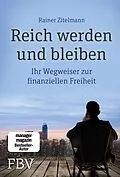 E-Book (epub) Reich werden und bleiben von Rainer Zitelmann