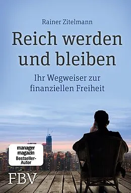 E-Book (epub) Reich werden und bleiben von Rainer Zitelmann