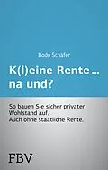 E-Book (pdf) K(l)eine Rente...na und? von Bodo Schäfer