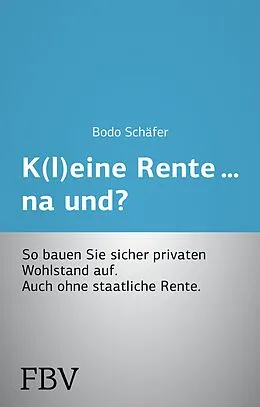 E-Book (epub) K(l)eine Rente...na und? von Bodo Schäfer