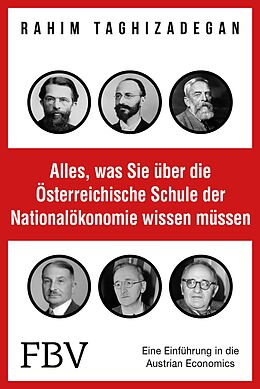 E-Book (epub) Alles, was Sie über die Österreichische Schule der Nationalökonomie wissen müssen von Rahim Taghizadegan
