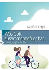 Fester Einband Was Gott zusammengefügt hat von Manfred Engeli