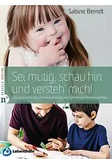 Fester Einband Sei mutig, schau hin und versteh' mich! von Sabine Berndt