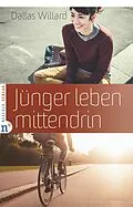 E-Book (epub) Jünger leben mittendrin von Dallas Willard